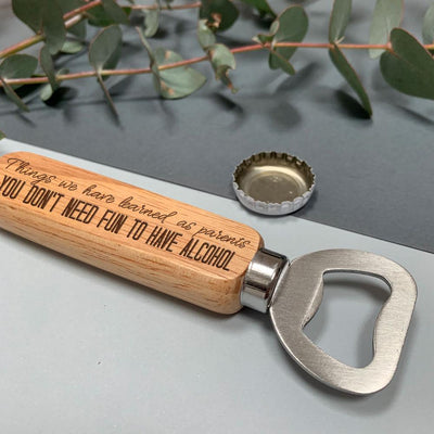 Wooden bottle opener - You don't need fun to have alcohol